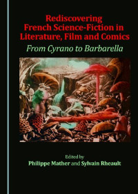 Sylvain Rheault Philippe Mather — Rediscovering French Science-Fiction in Literature, Film and Comics