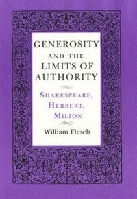 William Flesch — Generosity and the Limits of Authority: Shakespeare, Herbert, Milton