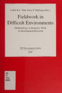 Peter P. Mollinga; Caleb Wall — Fieldwork in difficult environments : methodology as boundary work in development research