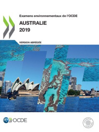 OECD — Examens environnementaux de l'OCDE Examens environnementaux de l’OCDE : Australie 2019 (Version abrégée)