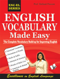 Shrikant Prasoon — English Vocabulary Made Easy: the complete vocabulary build up for improving english