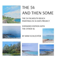Mimi Schlichter — THE 54 and Then Some : The 54 Falmouth Beach Paintings in 54 Days Project, Expanded Edition with the Other 46