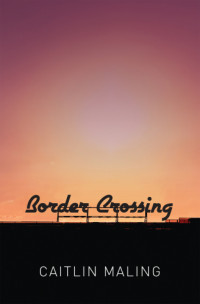Maling, Caitlin — Border Crossing