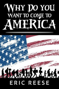 Eric Reese — Why Do You Want to Come to America