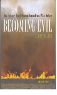 James E. Waller — Becoming Evil: How Ordinary People Commit Genocide and Mass Killing