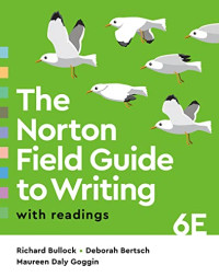 Richard Bullock, Deborah Bertsch, Maureen Daly Goggin — The Norton Field Guide to Writing with Readings 6th Edition