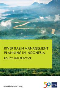 Asian Development Bank — River Basin Management Planning in Indonesia: Policy and Practice