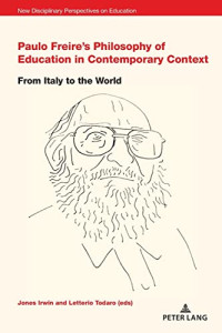 Stephen Cowden (editor), Jones Irwin (editor), Letterio Todaro (editor) — Paulo Freire's Philosophy of Education in Contemporary Context; From Italy to the World