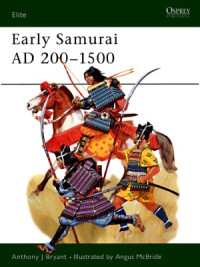 Anthony J. Bryant — Early Samurai AD 200-1500