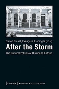 Simon Dickel and Kindinger — After the Storm: The Cultural Politics of Hurricane Katrina