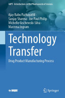 Ajay Babu Pazhayattil; Sanjay Sharma; Joe Paul Philip; Michelle Gischewski-Silva; Marzena Ingram — Technology Transfer: Drug Product Manufacturing Process