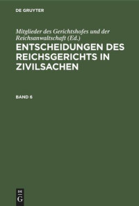  — Entscheidungen des Reichsgerichts in Zivilsachen: Band 6