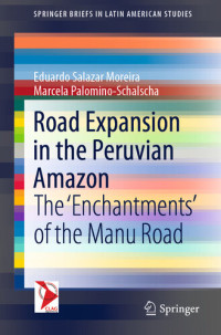 Eduardo Salazar Moreira — Road Expansion in the Peruvian Amazon: The ‘Enchantments’ of the Manu Road