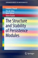 Frédéric Chazal, Vin de Silva, Marc Glisse, Steve Oudot (auth.) — The Structure and Stability of Persistence Modules
