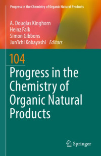 Falk, Heinz;Gibbons, Simon;Kinghorn, A. Douglas;Kobayashi, Jun'ichi — Progress in the chemistry of organic natural products. Volume 104