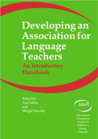 Falcio Ana, Szesztay Margit (Ed.) — Developing an Association for Language Teachers. An Introductory Handbook