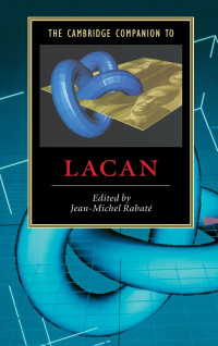 Jean-Michel Rabaté — The Cambridge Companion to Lacan (Cambridge Companions to Literature)