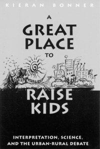 Kieran Bonner — Great Place to Raise Kids: Interpretation, Science, and the Rural-Urban Debate