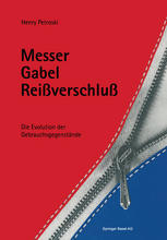 Henry Petroski (auth.) — Messer, Gabel, Reissverschluss: Die Evolution der Gebrauchsgegenstände