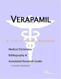 ICON Health Publications — Verapamil - A Medical Dictionary, Bibliography, and Annotated Research Guide to Internet References