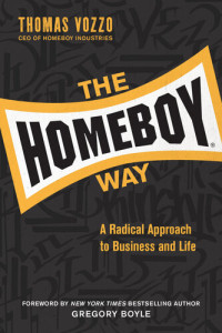 Thomas Vozzo — The Homeboy Way: A Radical Approach to Business and Life