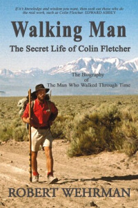 Robert Wehrman — Walking Man: The Secret Life of Colin Fletcher