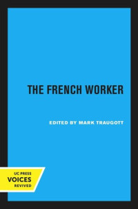 Mark Traugott (editor) — The French Worker