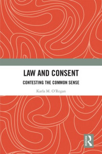 Karla O'Regan — Law and Consent: Contesting the Common Sense