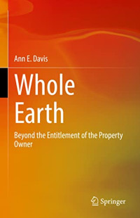 Ann E. Davis — Whole Earth: Beyond the Entitlement of the Property Owner