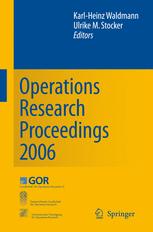 Ulrich Dorndorf (auth.), Prof. Dr. Karl-Heinz Waldmann, Dipl.-Wi.-Ing. Ulrike M. Stocker (eds.) — Operations Research Proceedings 2006: Selected Papers of the Annual International Conference of the German Operations Research Society (GOR), Jointly Organized with the Austrian Society of Operations Research (ÖGOR) and the Swiss Society of Operations Res