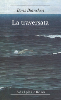 Boris Biancheri — La traversata