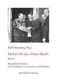 Rolf Düsterberg, (Hg.) — Dichter für das "Dritte Reich". Biografische Studien zum Verhältnis von Literatur und Ideologie. 10 Autorenporträts