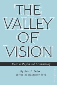 Peter Fisher (editor); Northrop Frye (editor) — The Valley of Vision: Blake as Prophet and Revolutionary