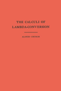 Alonzo Church — The Calculi of Lambda-Conversion (AM-6), Volume 6