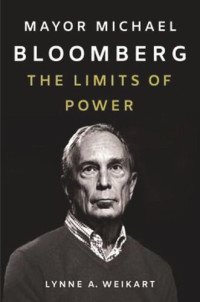 Lynne A. Weikart — Mayor Michael Bloomberg: The Limits of Power