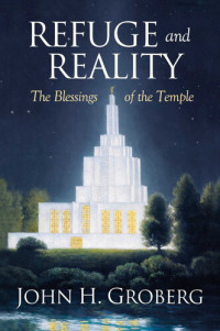 John H. Groberg — Refuge and Reality: The Blessings of the Temple