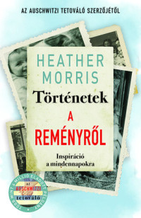 Heather Morris — Történetek a reményről