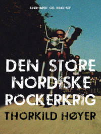Høyer, Thorkild — Den Store Nordiske Rockerkrig