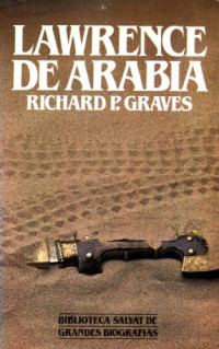 Richard Perceval Graves — Lawrence de Arabia (= Lawrence of Arabia and his World)