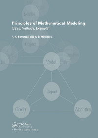 Alexander A. Samarskii (Author); Alexander P. Mikhailov (Author) — Principles of Mathematical Modelling: Ideas, Methods, Examples