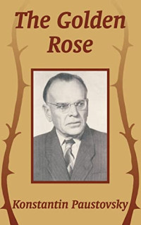 Konstantin Paustovsky — The Golden Rose
