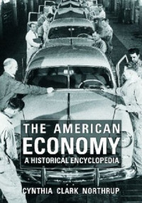 Cynthia Clark Northrup (editor) — The American Economy: A Historical Encyclopedia