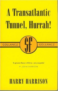 Harry Harrison — A Transatlantic Tunnel, Hurrah!