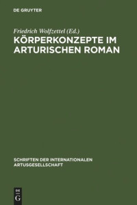 Friedrich Wolfzettel (editor) — Körperkonzepte im Arturischen Roman