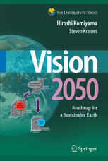 Hiroshi Komiyama Ph.D., Steven Kraines Ph.D. (auth.) — Vision 2050: Roadmap for a Sustainable Earth