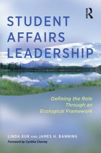 Linda Kuk; James H. Banning; Cynthia Cherrey — Student Affairs Leadership : Defining the Role Through an Ecological Framework