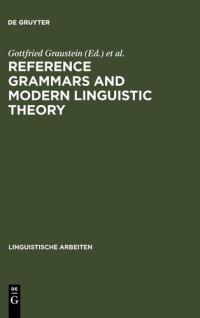 Gottfried Graustein; Gerhard Leitner (editors) — Reference Grammars and Modern Linguistic Theory (Linguistische Arbeiten)