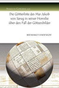 Bernhard Vandenhoff — Die Gotterliste Des Mar Jakob Von Sarug in Seiner Homilie Uber Den Fall Der Gotzenbilder