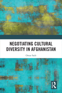 Omar Sadr — Negotiating Cultural Diversity in Afghanistan