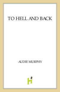 Audie Murphy; Tom Brokaw — To Hell and Back